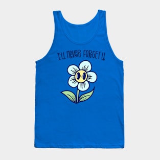 "I'll never forget u" with a cute forget me not flower Tank Top